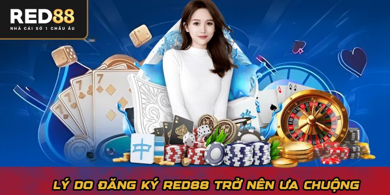 Lý do đăng ký Red88 trở nên ưa chuộng
