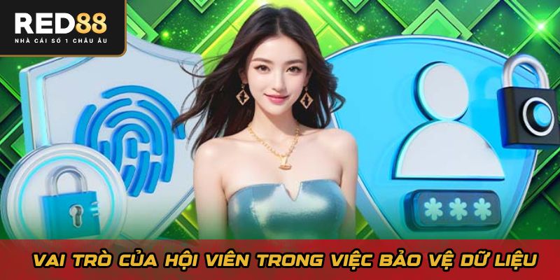 Vai trò của hội viên trong việc bảo vệ dữ liệu